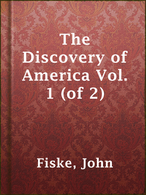 Title details for The Discovery of America Vol. 1 (of 2) by John Fiske - Available